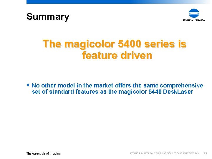 Summary The magicolor 5400 series is feature driven § No other model in the