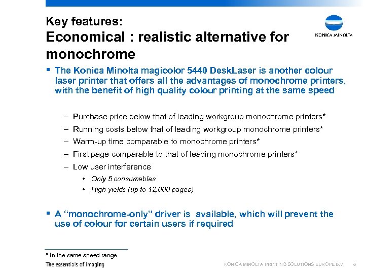 Key features: Economical : realistic alternative for monochrome § The Konica Minolta magicolor 5440