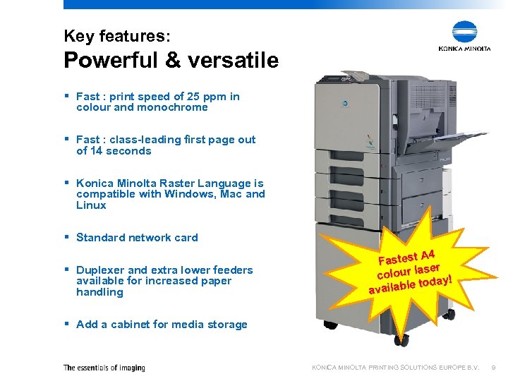 Key features: Powerful & versatile § Fast : print speed of 25 ppm in