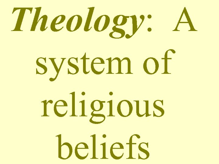 Theology: A system of religious beliefs 