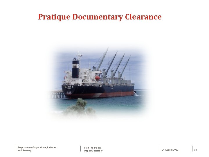 Pratique Documentary Clearance Department of Agriculture, Fisheries and Forestry Ms Rona Mellor Deputy Secretary