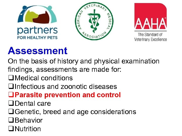 Assessment On the basis of history and physical examination findings, assessments are made for: