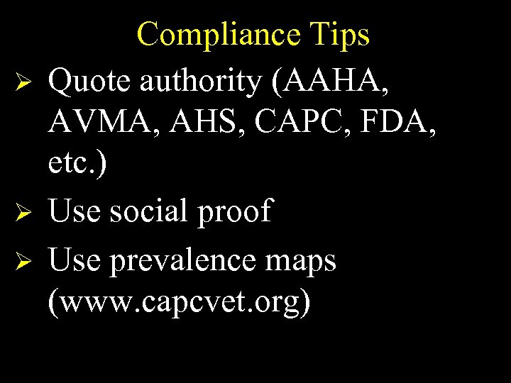 Ø Ø Ø Compliance Tips Quote authority (AAHA, AVMA, AHS, CAPC, FDA, etc. )