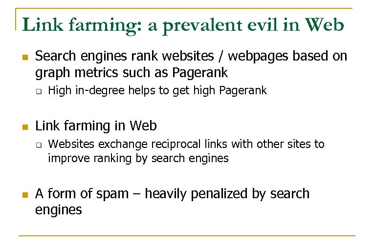 Link farming: a prevalent evil in Web n Search engines rank websites / webpages
