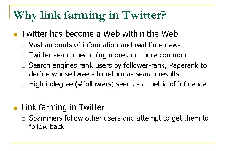 Why link farming in Twitter? n Twitter has become a Web within the Web