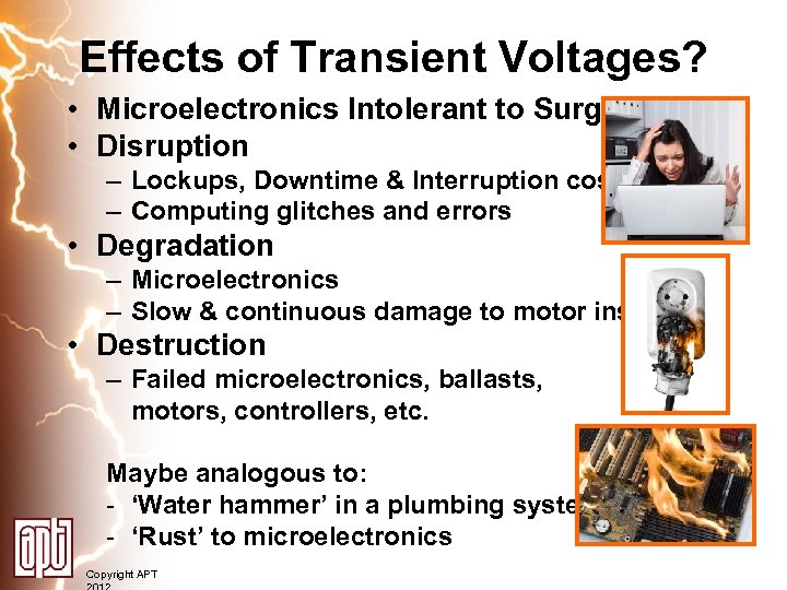 Effects of Transient Voltages? • Microelectronics Intolerant to Surges • Disruption – Lockups, Downtime