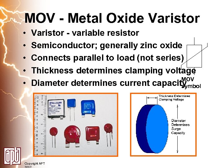 MOV - Metal Oxide Varistor • • • Varistor - variable resistor Semiconductor; generally