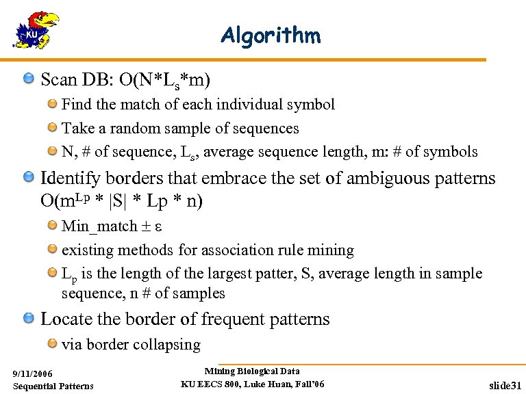 Algorithm Scan DB: O(N*Ls*m) Find the match of each individual symbol Take a random