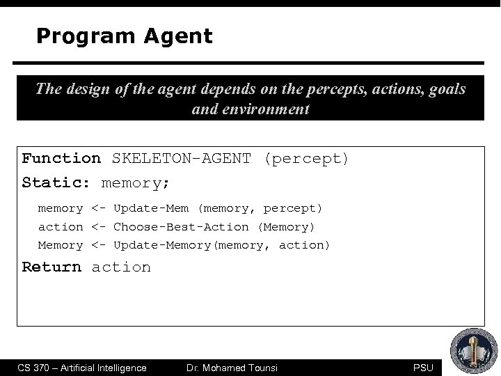 Program Agent The design of the agent depends on the percepts, actions, goals and