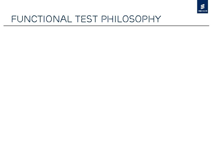 Functional Test philosophy 