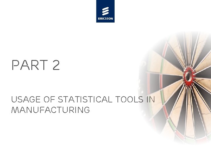 PART 2 USAGE OF STATISTICAL TOOLS IN MANUFACTURING 