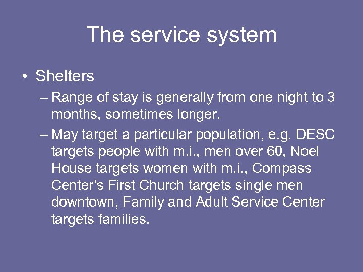 The service system • Shelters – Range of stay is generally from one night