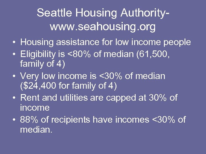 Seattle Housing Authoritywww. seahousing. org • Housing assistance for low income people • Eligibility