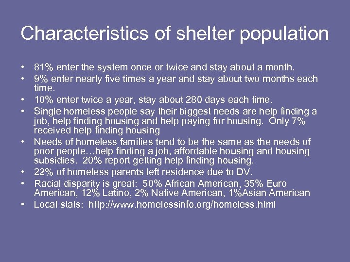Characteristics of shelter population • 81% enter the system once or twice and stay