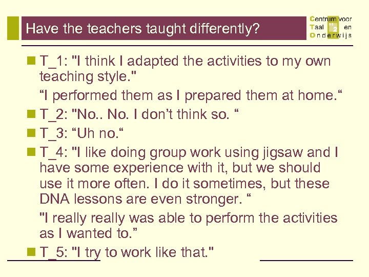 Have the teachers taught differently? n T_1: "I think I adapted the activities to