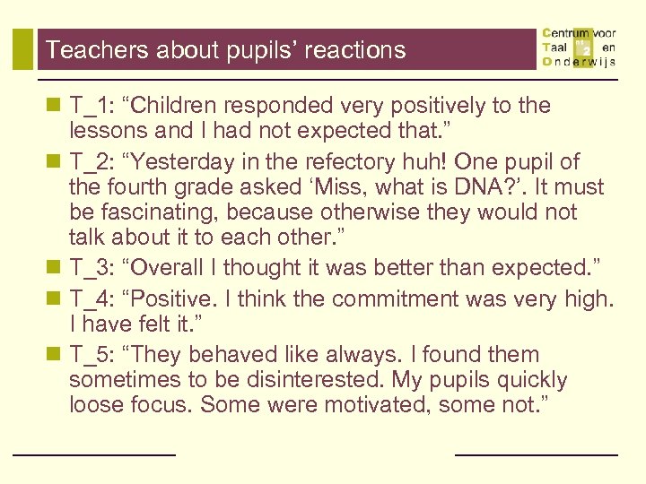 Teachers about pupils’ reactions n T_1: “Children responded very positively to the lessons and