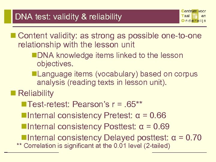 DNA test: validity & reliability n Content validity: as strong as possible one-to-one relationship