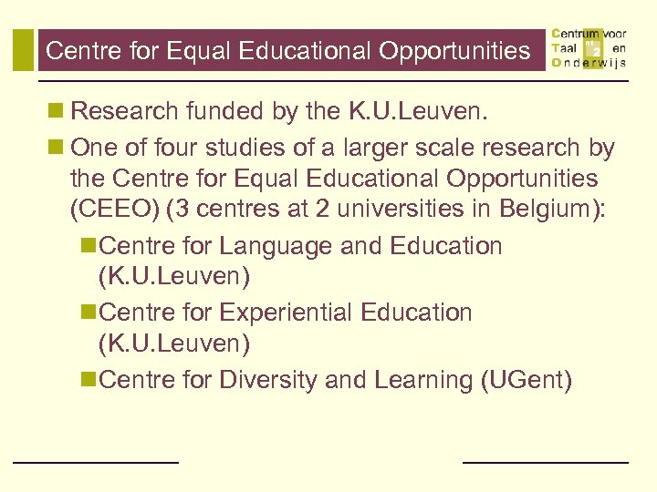 Centre for Equal Educational Opportunities n Research funded by the K. U. Leuven. n