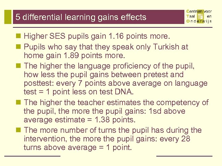 5 differential learning gains effects n Higher SES pupils gain 1. 16 points more.