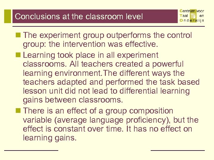 Conclusions at the classroom level n The experiment group outperforms the control group: the