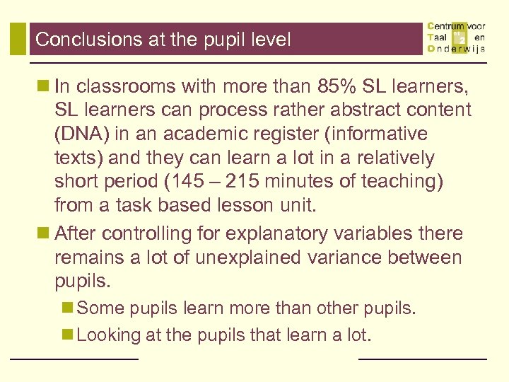 Conclusions at the pupil level n In classrooms with more than 85% SL learners,