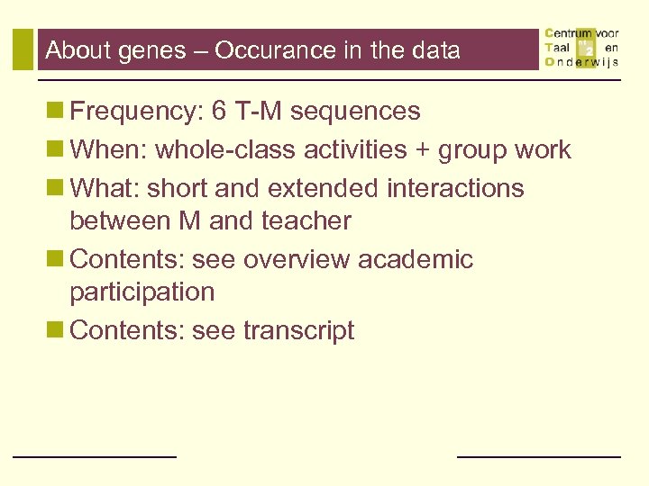 About genes – Occurance in the data n Frequency: 6 T-M sequences n When: