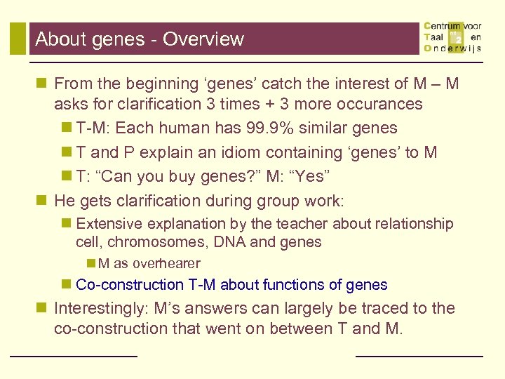 About genes - Overview n From the beginning ‘genes’ catch the interest of M