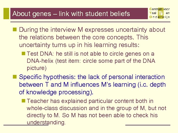 About genes – link with student beliefs n During the interview M expresses uncertainty