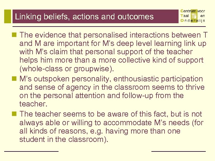 Linking beliefs, actions and outcomes n The evidence that personalised interactions between T and