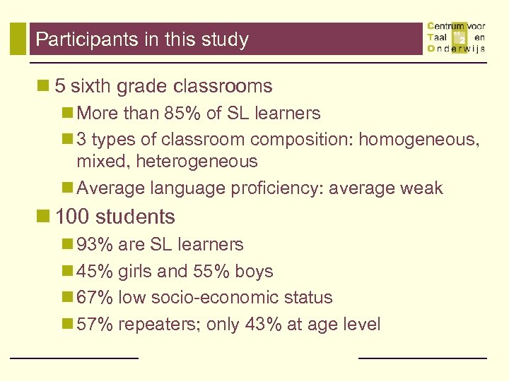 Participants in this study n 5 sixth grade classrooms n More than 85% of