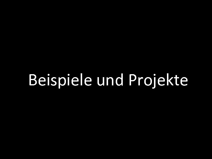 Beispiele und Projekte | 11 