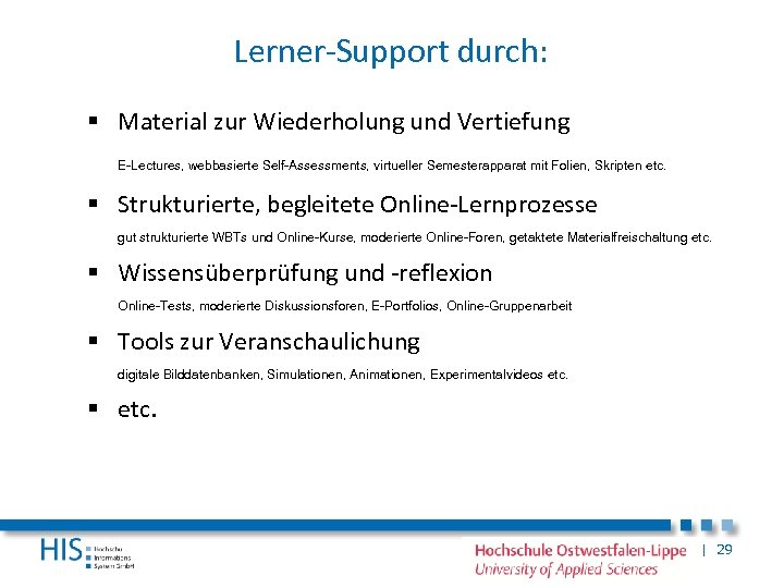 Lerner-Support durch: § Material zur Wiederholung und Vertiefung E-Lectures, webbasierte Self-Assessments, virtueller Semesterapparat mit