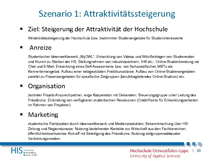 Szenario 1: Attraktivitätssteigerung § Ziel: Steigerung der Attraktivität der Hochschule Attraktivitätssteigerung der Hochschule bzw.