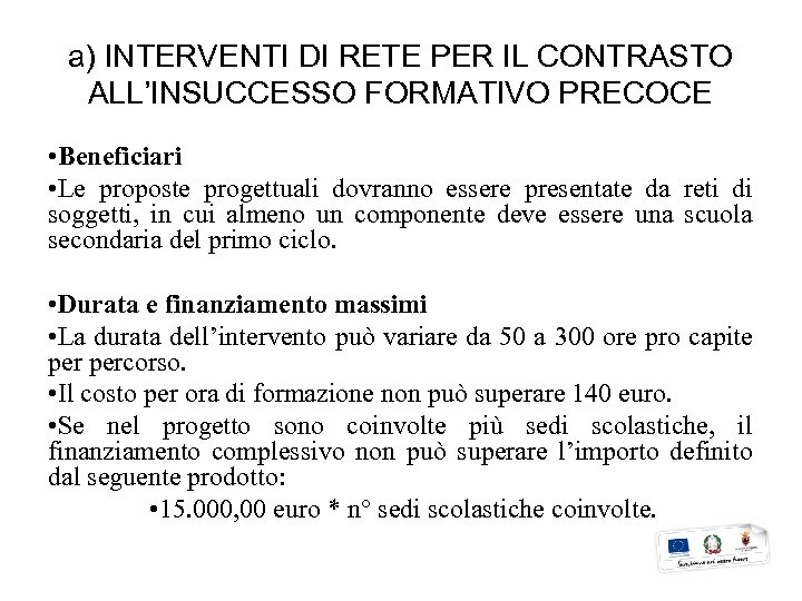 a) INTERVENTI DI RETE PER IL CONTRASTO ALL’INSUCCESSO FORMATIVO PRECOCE • Beneficiari • Le