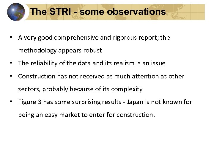 The STRI - some observations • A very good comprehensive and rigorous report; the