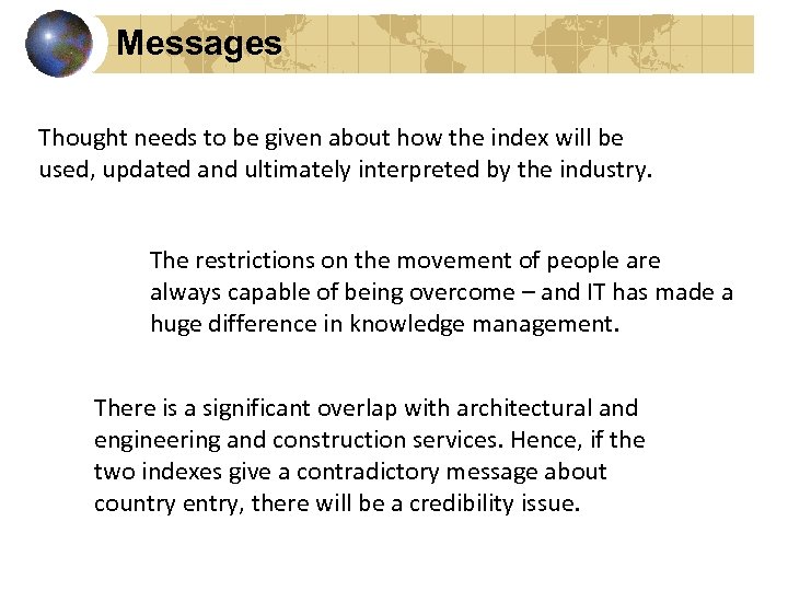 Messages Thought needs to be given about how the index will be used, updated