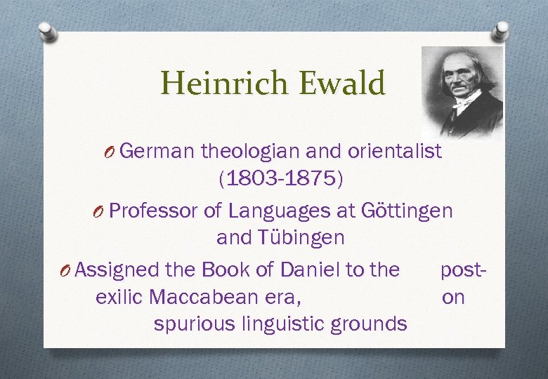 Heinrich Ewald O German theologian and orientalist (1803 -1875) O Professor of Languages at