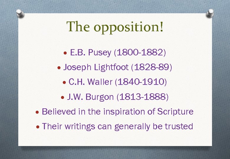 The opposition! E. B. Pusey (1800 -1882) Joseph Lightfoot (1828 -89) C. H. Waller