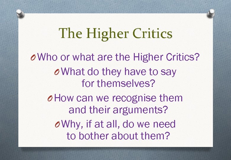The Higher Critics O Who or what are the Higher Critics? O What do