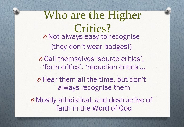 Who are the Higher Critics? O Not always easy to recognise (they don’t wear