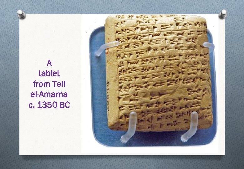 A tablet from Tell el-Amarna c. 1350 BC 