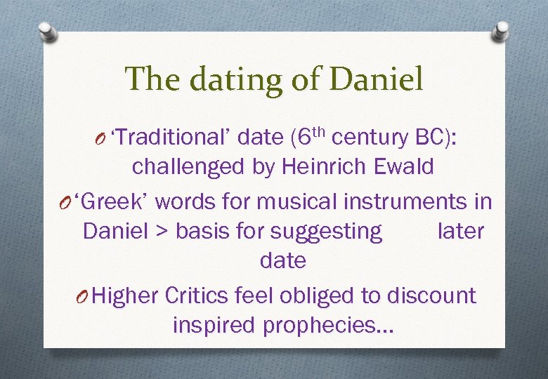 The dating of Daniel O ‘Traditional’ date (6 th century BC): challenged by Heinrich
