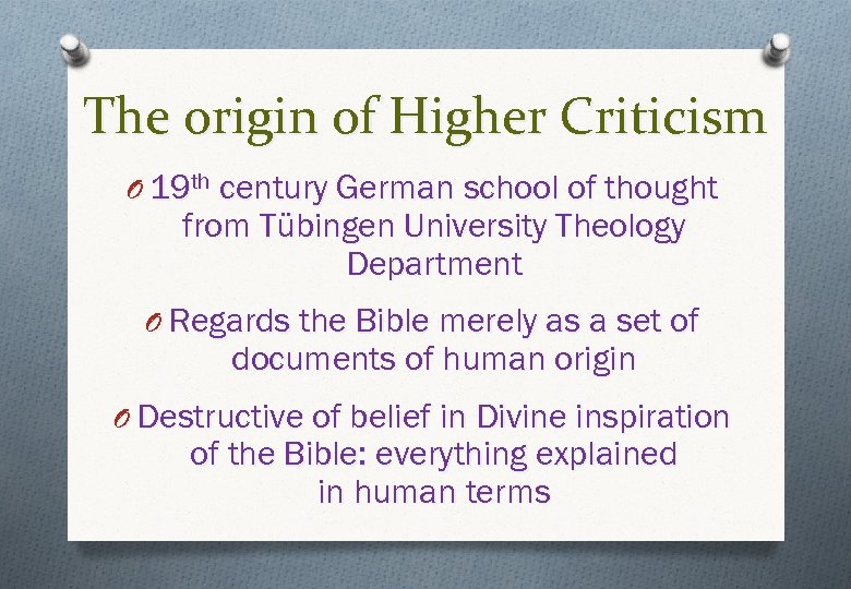 The origin of Higher Criticism O 19 th century German school of thought from