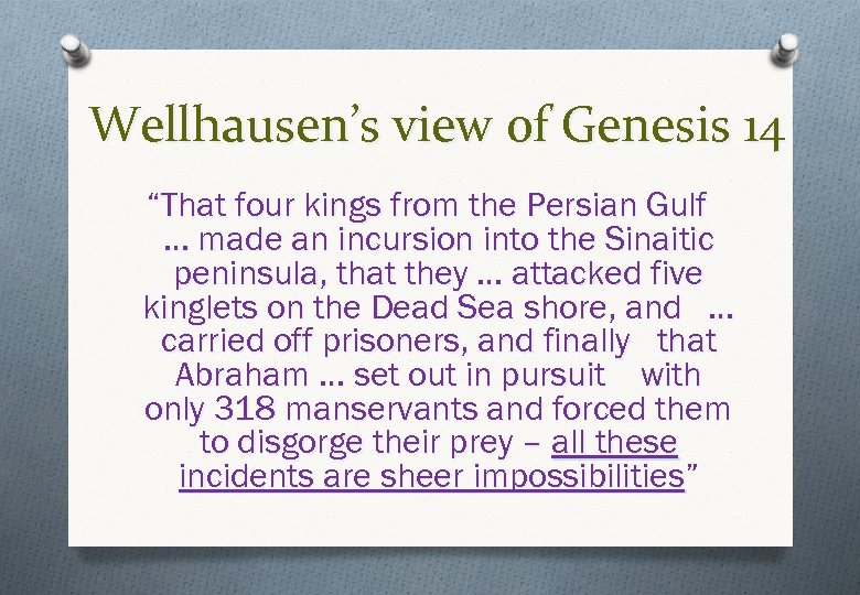 Wellhausen’s view of Genesis 14 “That four kings from the Persian Gulf … made