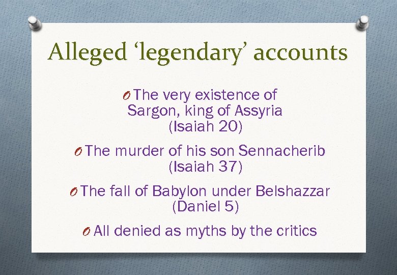 Alleged ‘legendary’ accounts O The very existence of Sargon, king of Assyria (Isaiah 20)