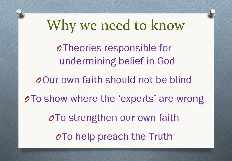 Why we need to know O Theories responsible for undermining belief in God O
