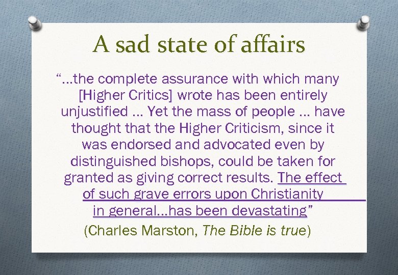 A sad state of affairs “…the complete assurance with which many [Higher Critics] wrote