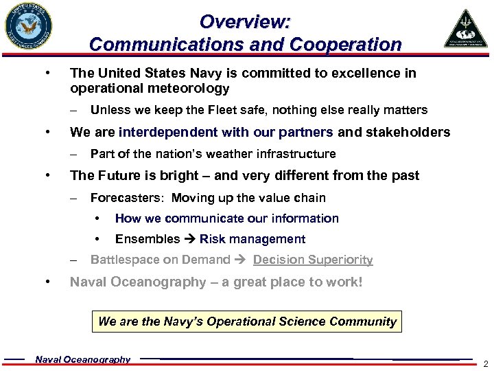 Overview: Communications and Cooperation • The United States Navy is committed to excellence in