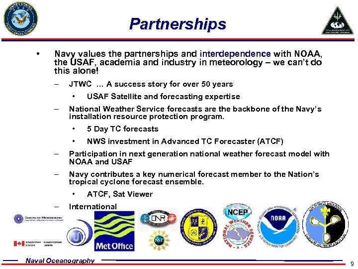 Partnerships • Navy values the partnerships and interdependence with NOAA, the USAF, academia and