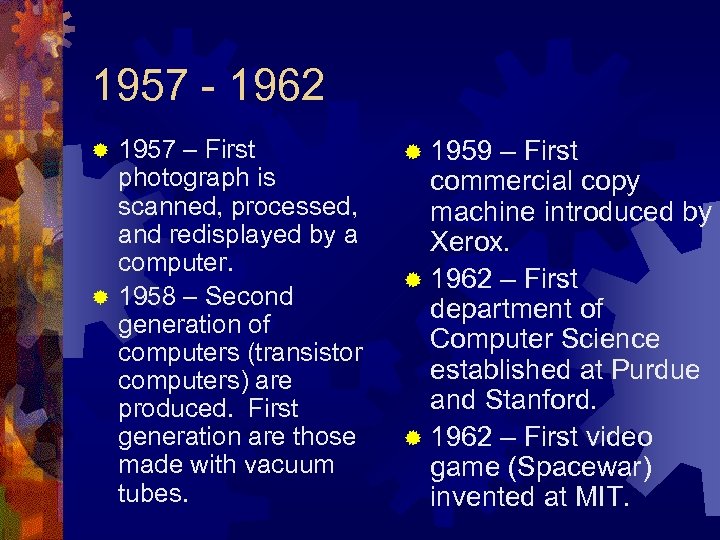 1957 - 1962 1957 – First photograph is scanned, processed, and redisplayed by a